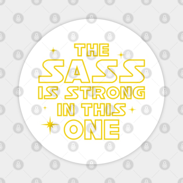 The Sass is Strong in This One Magnet by DavesTees